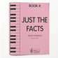 Just the Facts Book
